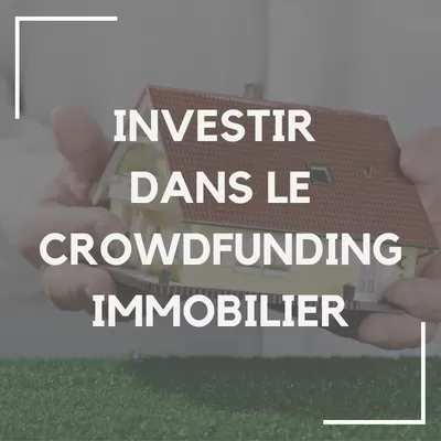 investir dans le crowdfunding immobilier