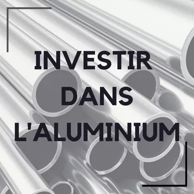 investir dans l'aluminium